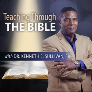 Teaching Through the Bible with Dr. Kenneth Sullivan