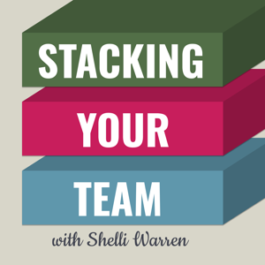 Stacking Your Team | Leadership Advisor for Women Entrepreneurs by Shelli L. Warren