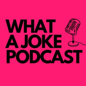 What A Joke Podcast
