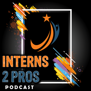 Interns 2 Pros Podcast