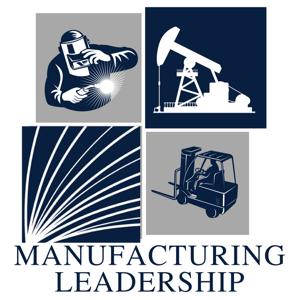 Manufacturing Leadership: An Oil and Gas Podcast