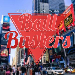 Ball Busters by Gifted Sounds Network