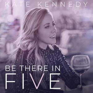 Be There in Five by Kate Kennedy