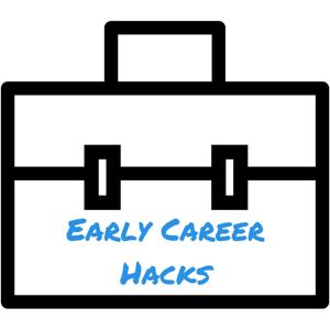 Early Career Hacks