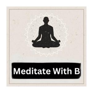 Meditate With B