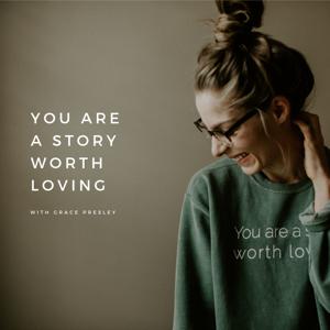 You are a Story Worth Loving