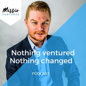 Nothing Ventured, Nothing Changed Podcast