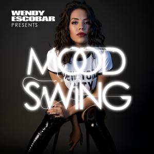 Wendy Escobar Presents: Mood Swing