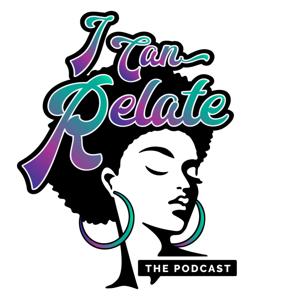 I Can Relate: The Podcast