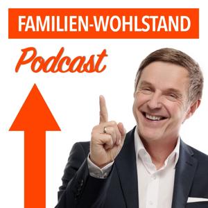 Der Familien-Einkommen Podcast - Wolfgang Schmidt spricht über die Chancen für mehr Wohlstand in jeder Familie - Freude am Erfolg - Persönliches Wachstum und Entwicklung - Wie Familien und erfolgshungrige Menschen mehr und klüger Geld verdienen können - E