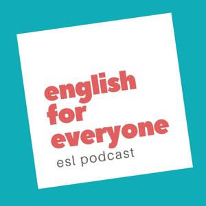 English for Everyone ESL Podcast by Caren Hayden