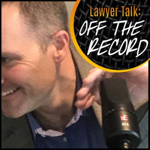 Lawyer Talk: Off the Record