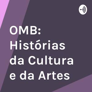 OMB: Histórias da Cultura e das Artes