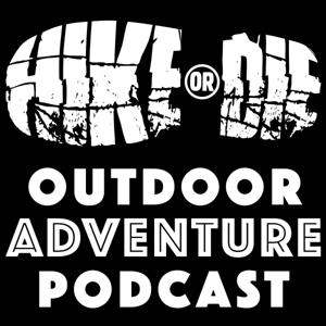 HIKE OR DIE Outdoor Adventure Podcast