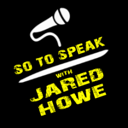 So To Speak w/ Jared Howe