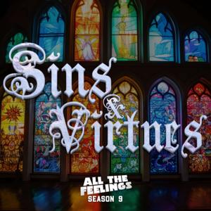 All The Feelings • The Sins & Virtues