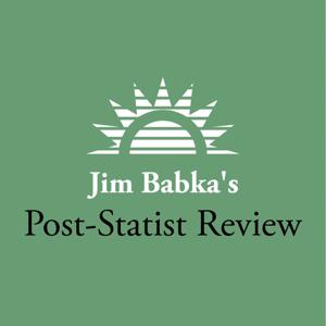 Jim Babkas Post-Statist Review