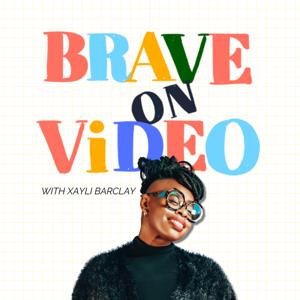 BRAVE ON VIDEO Podcast: Camera Confidence and Video Tips for Coaches, Consultants and Experts