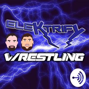 Elektrify Wrestling Podcast