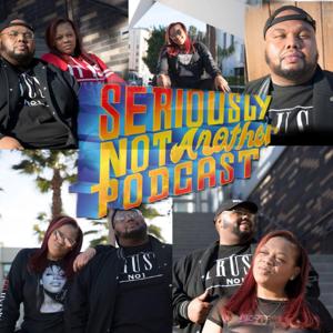 Seriously? Not Another Podcast by Towne House Media