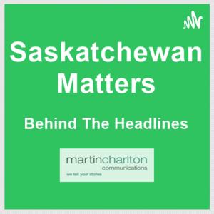 Saskatchewan Matters from Martin Charlton Communications.