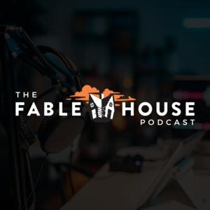 The Fable House Podcast