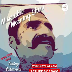 The Miserable Morning Show with Gabey Schiavone