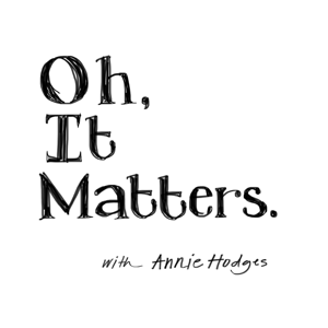 Oh, It Matters.