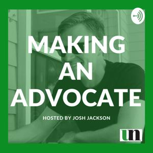 Making an Advocate: Hosted by Josh Jackson