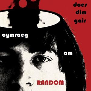 Does Dim Gair Cymraeg am RANDOM