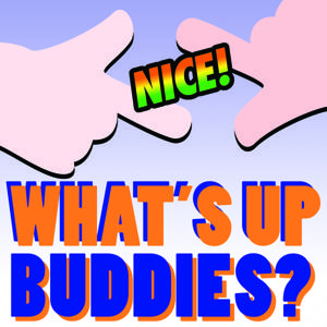 What's Up Buddies podcast