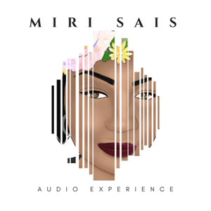 The Miri Sais Audio Experience