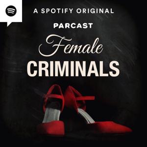 Female Criminals by Parcast Network