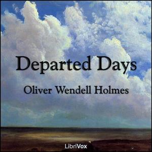 Departed Days by Oliver Wendell Holmes, Sr. (1809 - 1894)