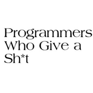 Programmers Who Give A Sh*t