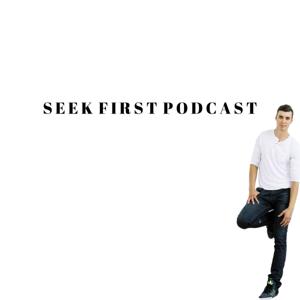 The Seek First Podcast