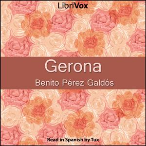 Gerona by  Benito Pérez Galdós (1843 - 1920)