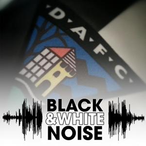 Black and White Noise - the official podcast of Dunfermline Athletic FC