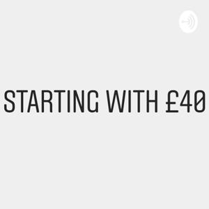 Starting with £40