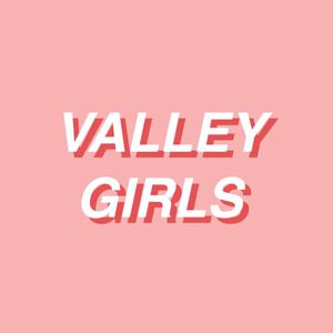 Valley Girls