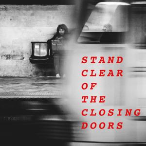 Stand Clear of the Closing Doors