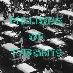 Millions of Tyrants
