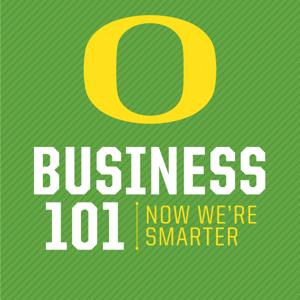 Business 101 by University of Oregon Lundquist College of Business