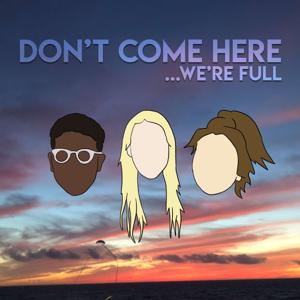 Don't Come Here, We're Full.