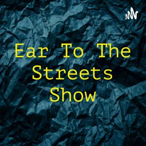 Ear To The Streets Show