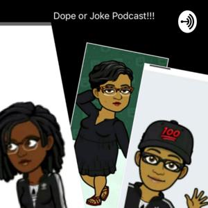 Dope or Joke #1 by:Cmoore