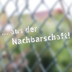Aus der Nachbarschaft
