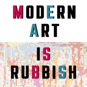 Modern Art is Rubbish by Modern Art is Rubbish