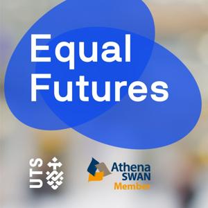 Equal Futures - Stories of women in STEMM at UTS