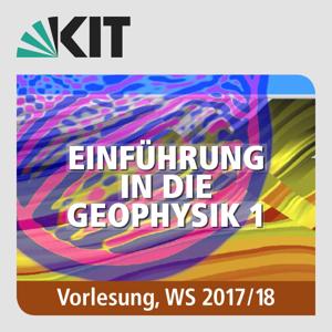 Einführung in die Geophysik 1, WS17/18, Vorlesung by Karlsruher Institut für Technologie (KIT)